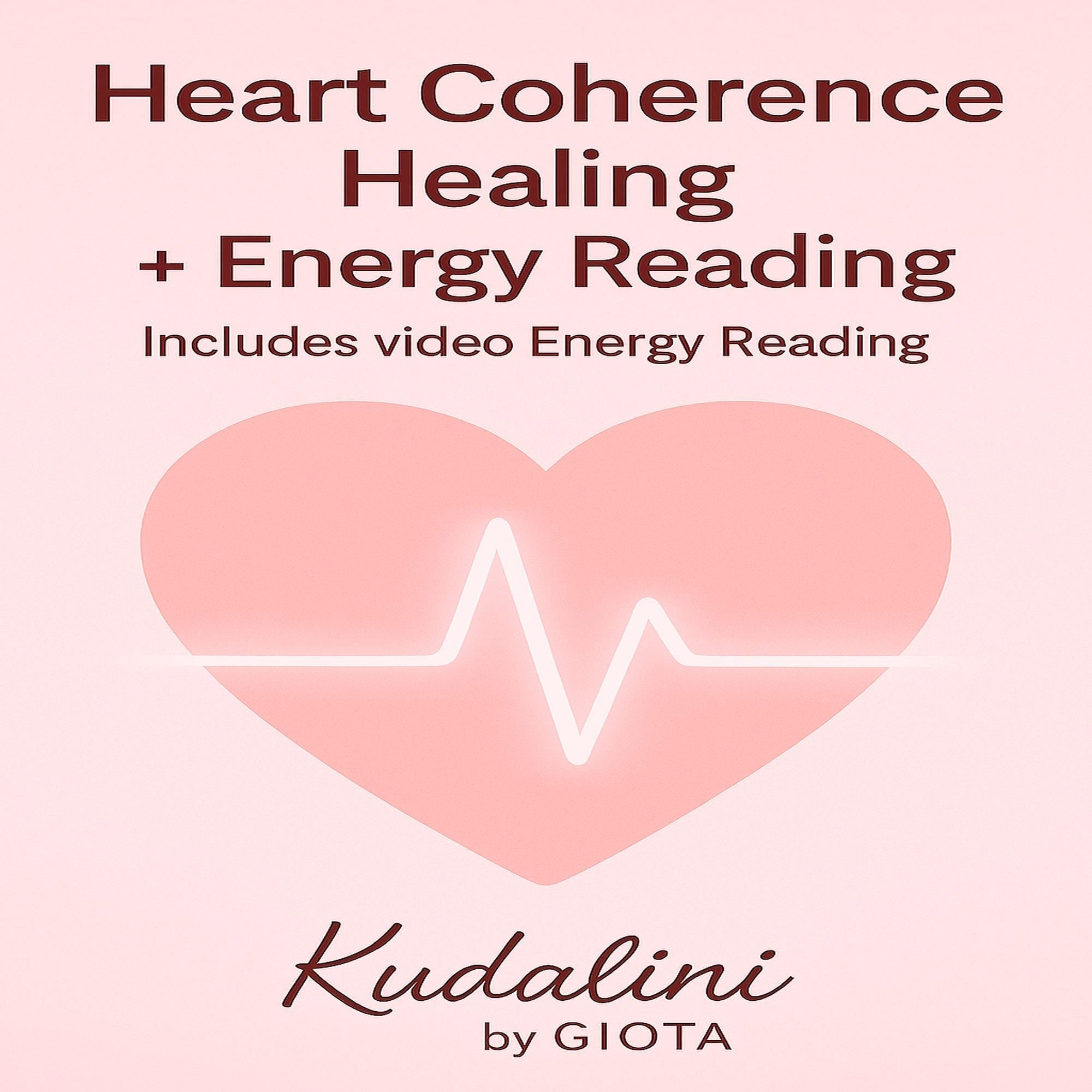 Heart Coherence Healing Session: Energy Reading for Love & Happiness - Kudalini