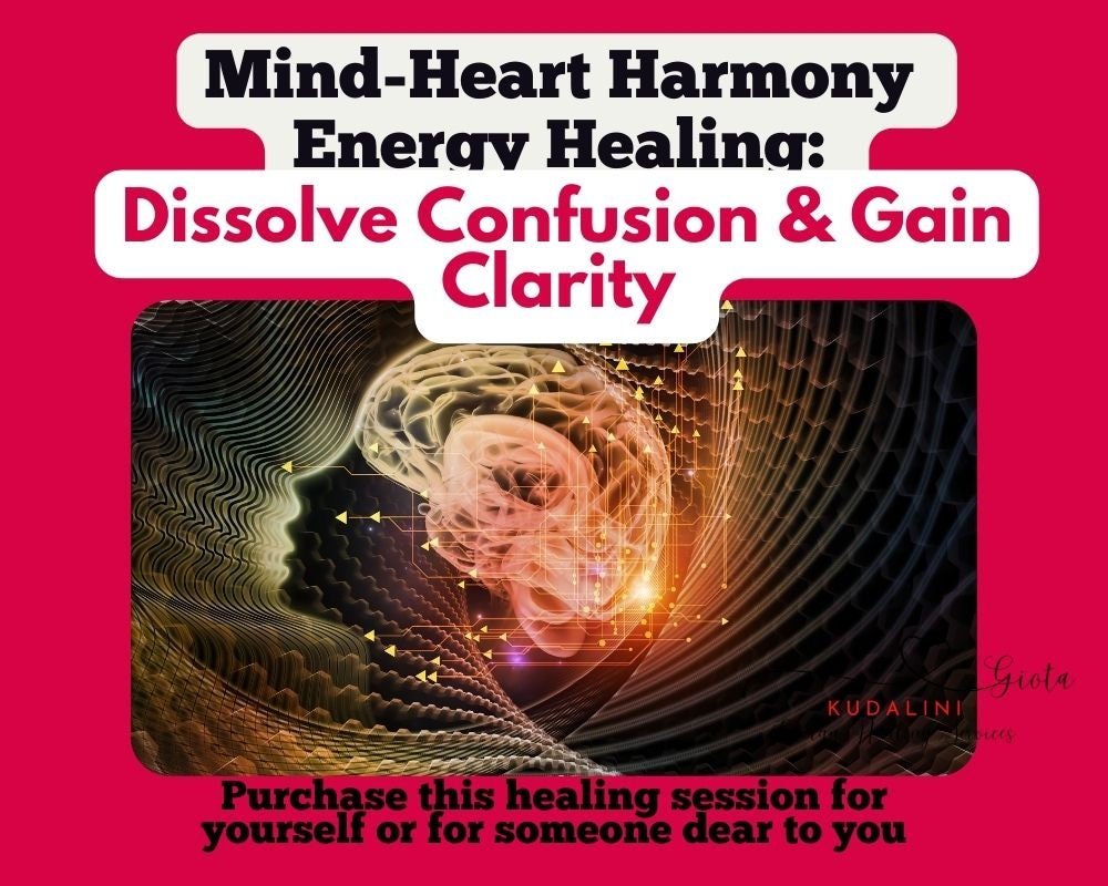 Mind - Heart Harmony Energy Healing: Clarity & Connection - Kudalini