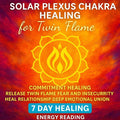 Solar plexus chakra healing for twin flame commitment healing release twin flame fear and insecurity heal relationship deep emotional union - Kudalini