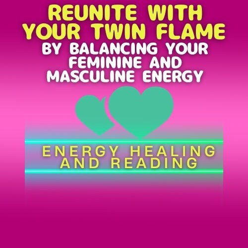 Twin Flame Reading: Reiki Energy Healing, Balance Feminine/Masculine Energy - Kudalini