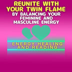 Twin Flame Reading: Reiki Energy Healing, Balance Feminine/Masculine Energy - Kudalini